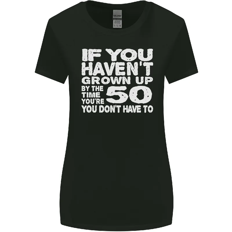 50th Birthday 50 Year Old Dont Grow Up Funny Womens Wider Cut T-Shirt Hooded Caped Shawl Collar