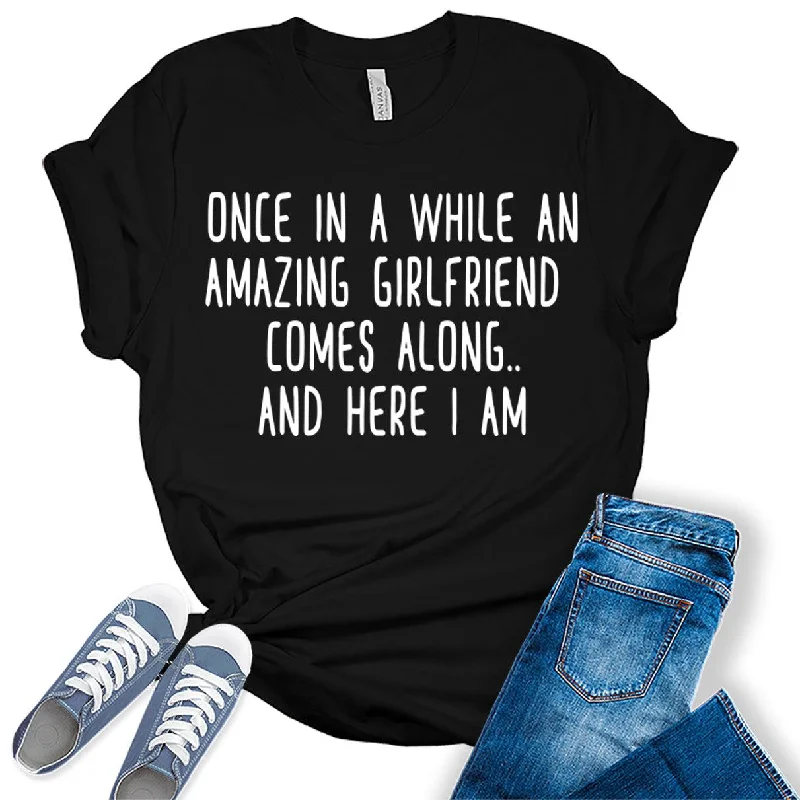 Once in A While an Amazing Girlfriend Comes Along Funny Letter Print Graphic Tees for Women Ribbed Striped Patterned